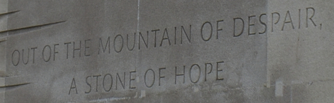 Out of the mountain of despair, a stone of hope